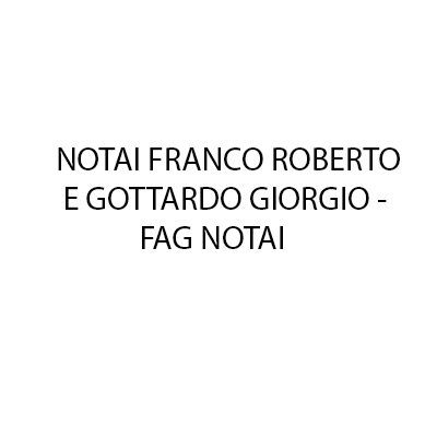 Notai Franco Roberto e Gottardo Giorgio - Fag Notai - Servizi legali